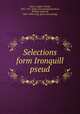 Selections form Ironquill pseud., [Ware, Eugene Fitch], 1841-1911. [from old catalog],Davidson, William Mehard, 1863-1930 comp. [from old catalog] 