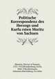 Politische Korrespondenz des Herzogs und Kurfursten Moritz von Sachsen, 