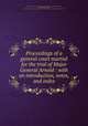 Proceedings of a general court martial for the trial of Major General Arnold : with an introduction, notes, and index, Arnold, Benedict, 1741-1801,Hoffman, Francis Suydam, 1828-1886,Woodward, W. Elliot (William Elliot), d. 1892 former owner. DLC,United States. Continental Army. Court-martial (Arnold : 1779) 