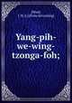 Yang-pih-we-wing-tzonga-foh;, [Ward, J. W. jr.] [from old catalog] 