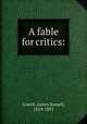 A fable for critics:, Lowell, James Russell, 1819-1891 
