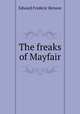 The freaks of Mayfair, Benson E F 