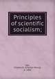 Principles of scientific socialism;, Vail, Charles H. (Charles Henry), b. 1866 