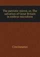 The patriotic mirror, or, The salvation of Great Britain in embryo microform, Cincinnatus 