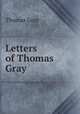 Letters of Thomas Gray, Gray Thomas 
