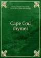 Cape Cod rhymes, Stone, Thomas Newcomb, 1818-1876. [from old catalog] 