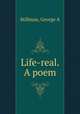 Life-real. A poem, George A. Stillman 