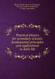 Practical physics for secondary schools; fundamental principles and applications to daily life, Black, Newton Henry, b. 1874,Davis, Harvey N. (Harvey Nathaniel), b. 1881, joint author 
