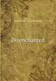 Disenchanted, Stewart, James Monroe. [from old catalog] 