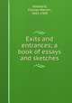 Exits and entrances; a book of essays and sketches, Stoddard, Charles Warren, 1843-1909 