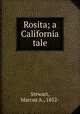 Rosita; a California tale, Stewart, Marcus A., 1852- 