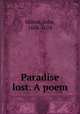 Paradise lost. A poem, Milton, John, 1608-1674 