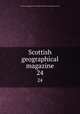Scottish geographical magazine. 24, Scottish Geographical Society,Royal Scottish Geographical Society 