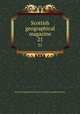 Scottish geographical magazine. 21, Scottish Geographical Society,Royal Scottish Geographical Society 