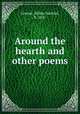 Around the hearth and other poems, Greene, Millen Sanford, b. 1825 