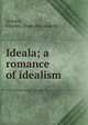 Ideala; a romance of idealism, Grissen, Charles. [from old catalog] 