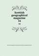 Scottish geographical magazine. 16, Scottish Geographical Society,Royal Scottish Geographical Society 