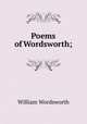 Poems of Wordsworth;, Wordsworth William 