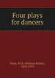 Four plays for dancers, Yeats, W. B. (William Butler), 1865-1939 