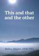 This and that and the other, Belloc, Hilaire, 1870-1953 