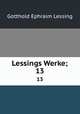 Lessings Werke;. 13, Gotthold Ephraim Lessing 