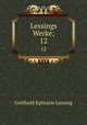 Lessings Werke;. 12, Gotthold Ephraim Lessing 