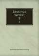 Lessings Werke;. 8, Gotthold Ephraim Lessing 