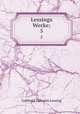 Lessings Werke;. 5, Gotthold Ephraim Lessing 