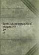 Scottish geographical magazine. 29, Scottish Geographical Society,Royal Scottish Geographical Society 