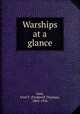 Warships at a glance, Jane, Fred T. (Frederick Thomas), 1865-1916 