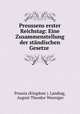 Preussens erster Reichstag: Eine Zusammenstellung der standischen Gesetze ., Prussia (Kingdom ). Landtag, August Theodor Woeniger 