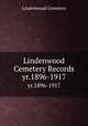 Lindenwood Cemetery Records. yr.1896-1917, Lindenwood Cemetery 