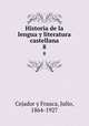 Historia de la lengua y literatura castellana. 8, Cejador y Frauca, Julio, 1864-1927 