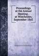 Proceedings at the Annual Meeting . at Winchester, September 1845, Archaeological Institute of Great Britain and Ireland , Archaeological Institute of Great Britain and Ireland 