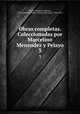 Obras completas. Coleccionadas por Marcelino Menndez y Pelayo. 3, Mila y Fontanals 