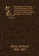 Psychology and theology : or, Psychology applied to the investigation of questions relating to religion, natural theology, and revelation, Alliott, Richard, 1804-1863 