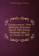 Closing services : First Methodist Protestant Church, Fifth Avenue, Pittsburgh, May 11, 12, 13 and 15, 1892, First Methodist Protestant Church (Pittsburgh, Pa.) 