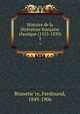 Histoire de la littrature franaise classique (1515-1830). 1, Ferdinand Brunetie?re 