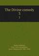 The Divine comedy. 3, Dante Alighieri, 1265-1321,Longfellow, Henry Wadsworth, 1807-1882 