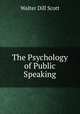 The Psychology of Public Speaking, Walter Dill Scott 