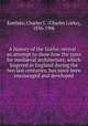 A history of the Gothic revival : an attempt to show how the taste for medi?val architecture, which lingered in England during the two last centuries, has since been encouraged and developed, Eastlake, Charles L. (Charles Locke), 1836-1906 
