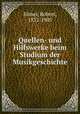 Quellen- und Hilfswerke beim Studium der Musikgeschichte, Eitner, Robert, 1832-1905 
