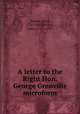 A letter to the Right Hon. George Grenville microform, Almon, John, 1737-1805,Wilkes, John, 1727-1797 