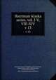 Harriman Alaska series. vol. I-V, VIII-XIV. v 13, Harriman Alaska Expedition (1899),Harriman, Edward Henry, 1848-1909,Merriam, C. Hart (Clinton Hart), 1855-1942,Smithsonian Institution 