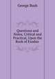 Questions and Notes, Critical and Practical, Upon the Book of Exodus ., Bush, George 