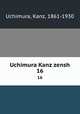 Uchimura Kanz zensh. 16, Uchimura, Kanz, 1861-1930 