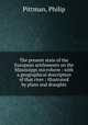 The present state of the European settlements on the Mississippi microform : with a geographical description of that river : illustrated by plans and draughts, Pittman, Philip 