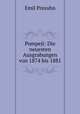 Pompeji: Die neuesten Ausgrabungen von 1874 bis 1881, Emil Presuhn 