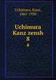 Uchimura Kanz zensh. 8, Uchimura, Kanz, 1861-1930 