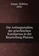 Die Anfangsstadien der griechischen Kunstprosa in der Beurteilung Platons, Saupe, Walther, 1892- 